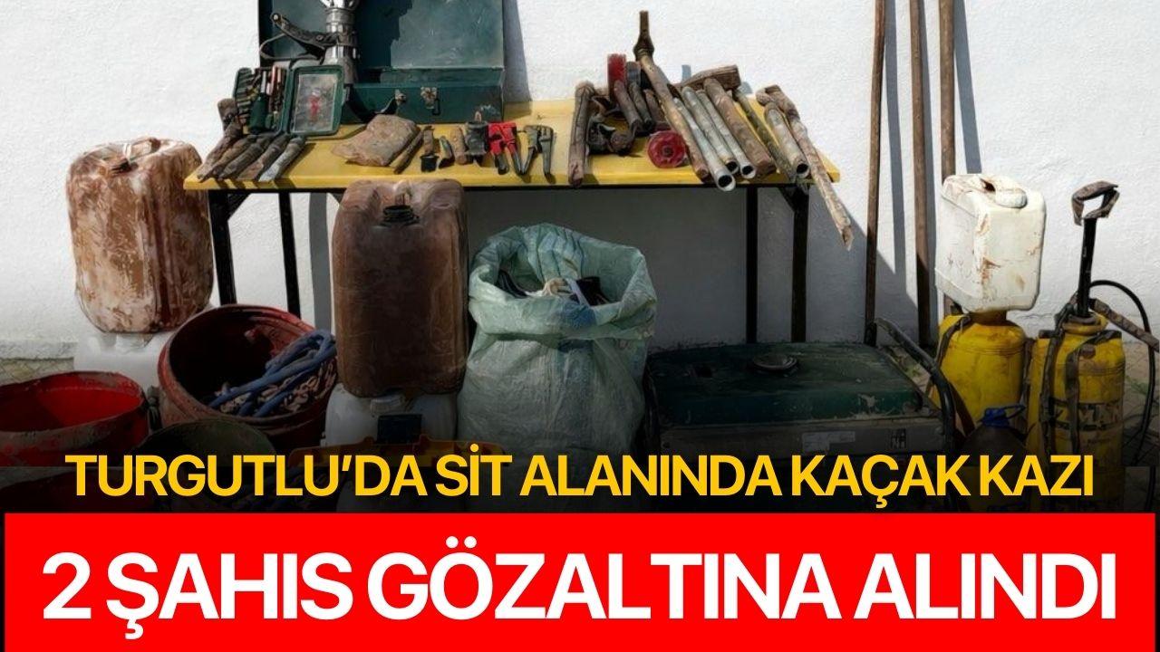 Turgutlu’da Sit Alanında Kaçak Kazı: 2 Şahıs Gözaltına Alındı