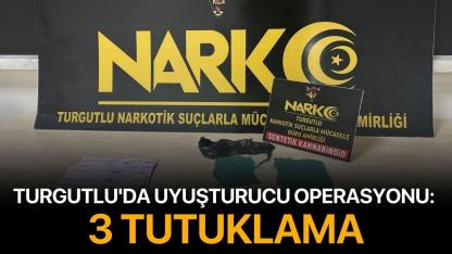 Turgutlu'da uyuşturucu operasyonu: 3 tutuklama