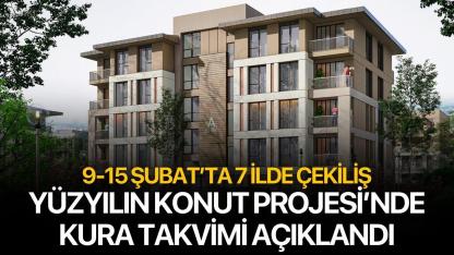 Yüzyılın Konut Projesi’nde Kura Takvimi Açıklandı: 9-15 Şubat’ta 7 İlde Çekiliş