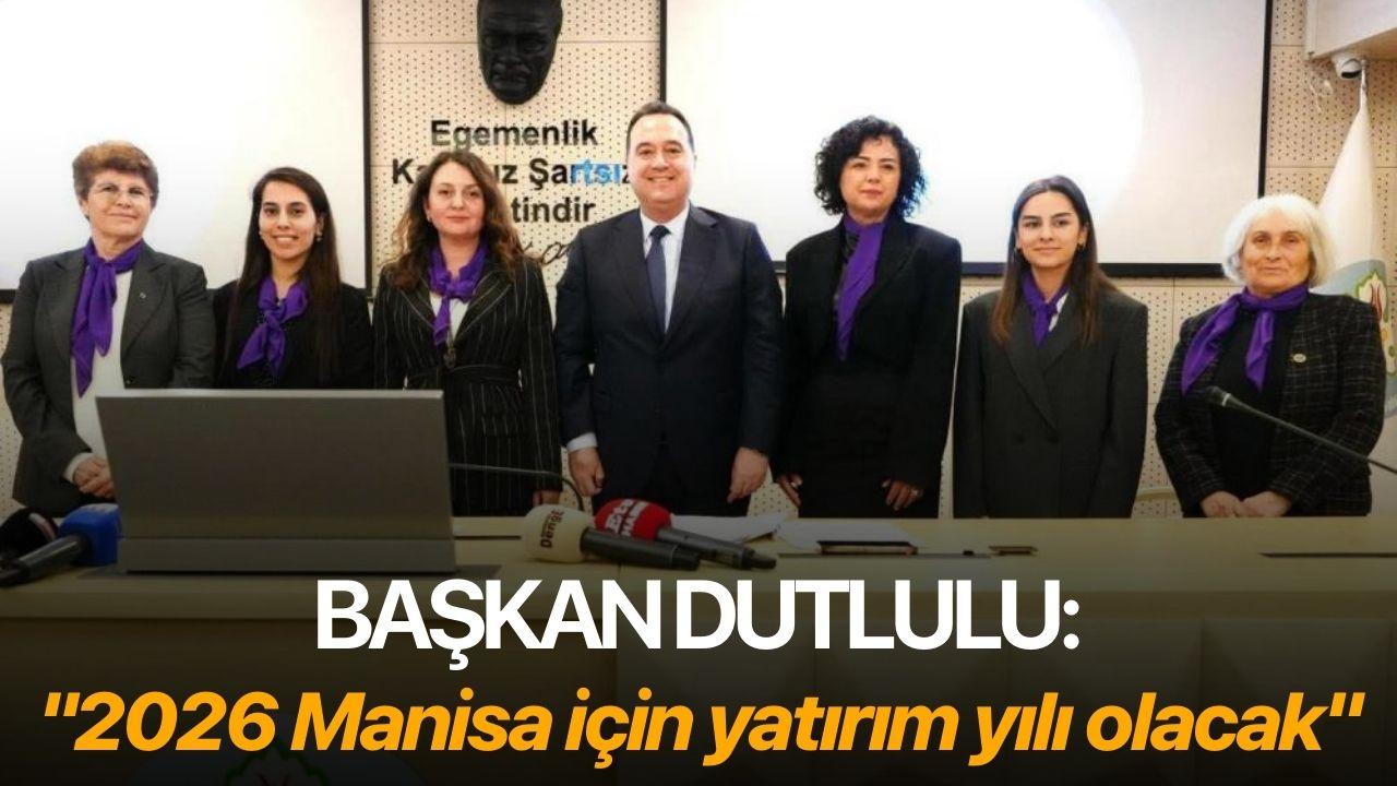 Başkan Dutlulu:"2026 Manisa için yatırım yılı olacak"