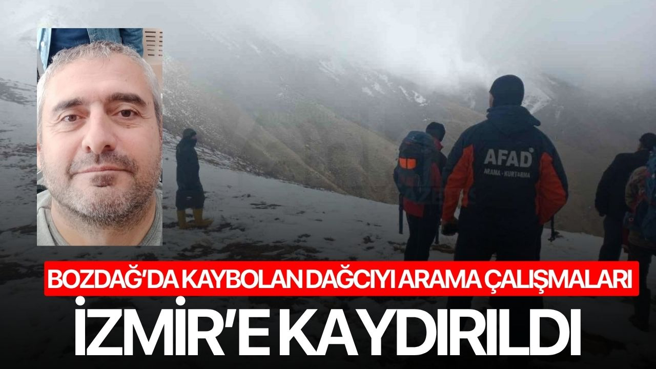 Bozdağ’da kaybolan dağcıyı arama çalışmaları İzmir’e kaydırıldı