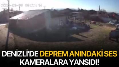 Denizli'de deprem anındaki ses kameralara yansıdı!