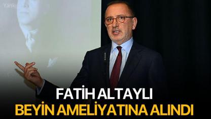 Fatih Altaylı Beyin Ameliyatına Alındı