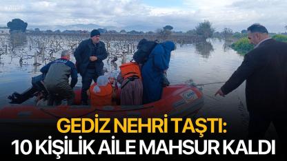 Gediz Nehri Taştı: 10 Kişilik Aile Mahsur Kaldı
