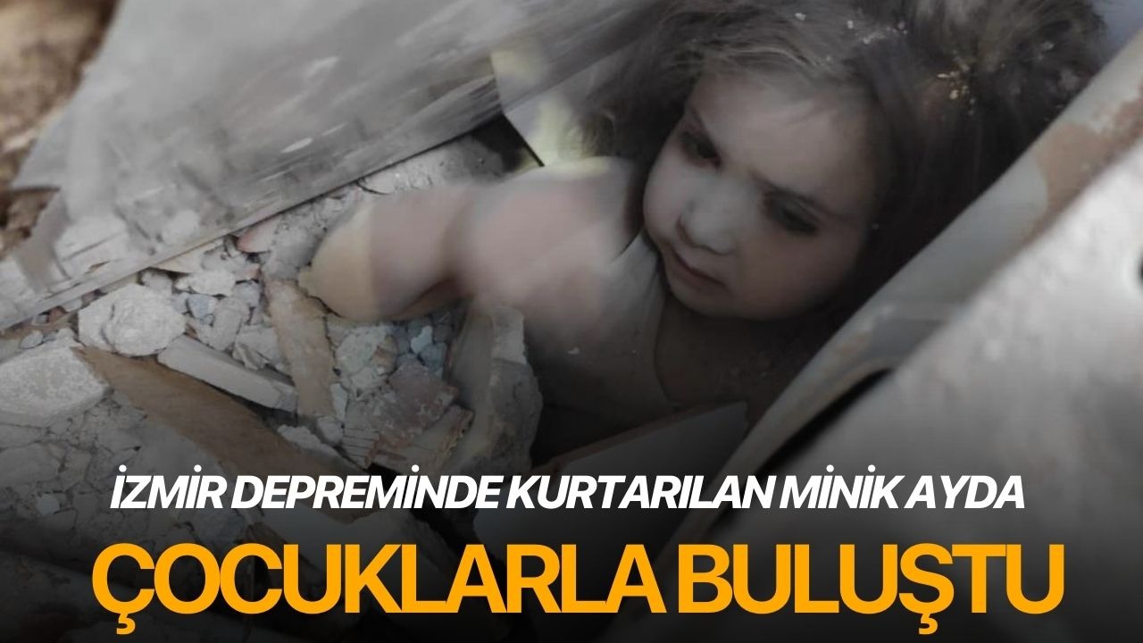 İzmir Depreminde Kurtarılan minik Ayda Çocuklarla Buluştu