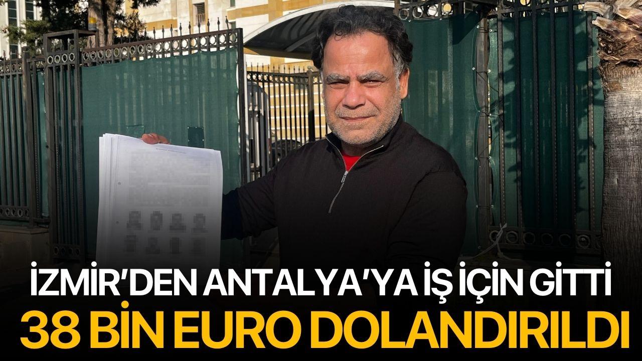 İzmir’den Antalya’ya İş İçin Gitti, 38 Bin Euro Dolandırıldı