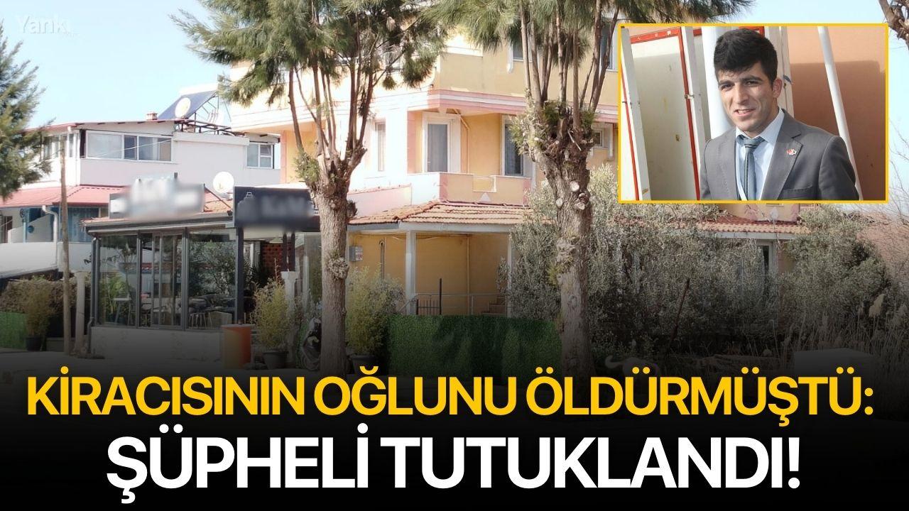 Kiracısının oğlunu öldürmüştü: Şüpheli tutuklandı!