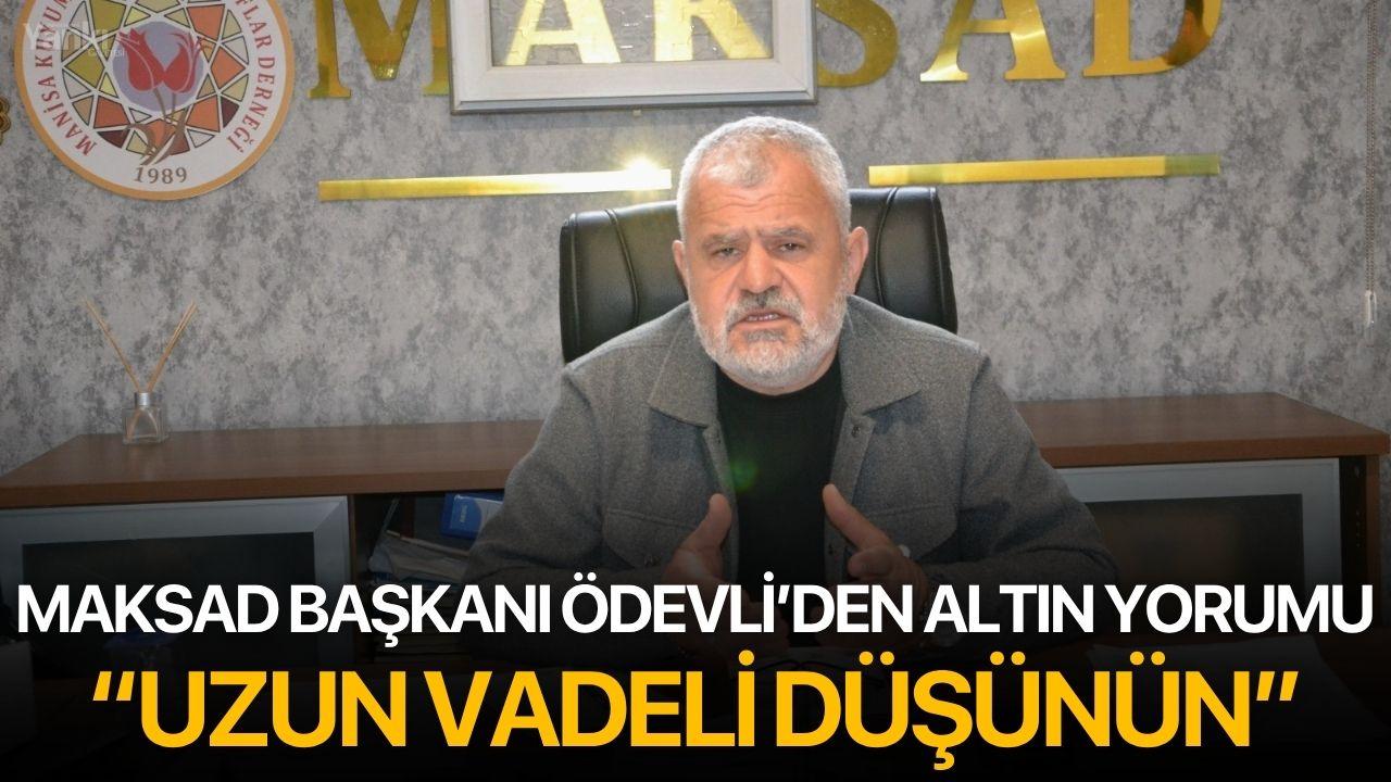 MAKSAD Başkanı Ödevli’den Altın Yorumu: “Uzun Vadeli Düşünün”
