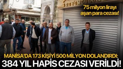 Manisa'da 173 kişiyi 500 milyon dolandırdı: 384 yıl hapis cezası verildi!