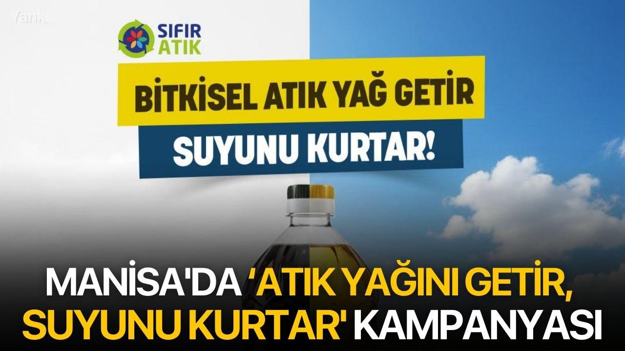 Manisa'da ‘atık yağını getir, suyunu kurtar' kampanyası