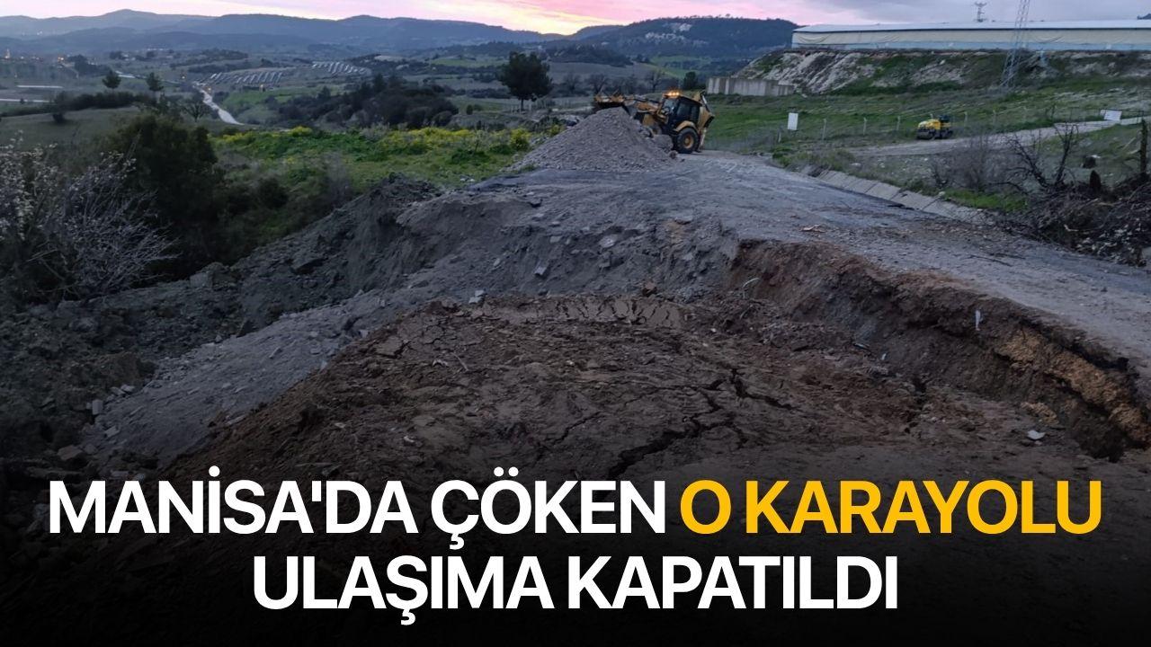 Manisa'da çöken o karayolu ulaşıma kapatıldı