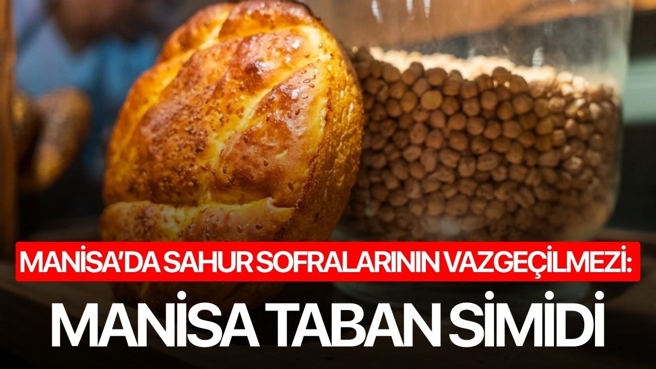 Manisa’da Sahur Sofralarının Vazgeçilmezi: Manisa Taban Simidi