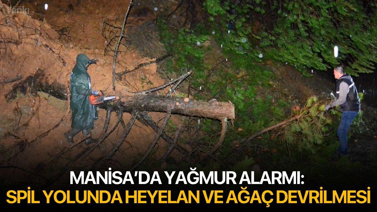 Manisa’da Yağmur Alarmı: Spil Yolunda Heyelan ve Ağaç Devrilmesi