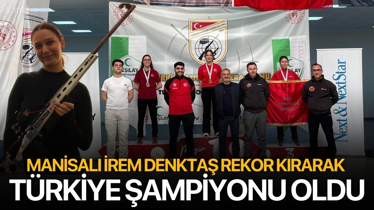 Manisalı İrem Denktaş Rekor Kırarak Türkiye Şampiyonu Oldu