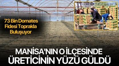 Manisa'nın o ilçesinde üreticinin yüzü güldü