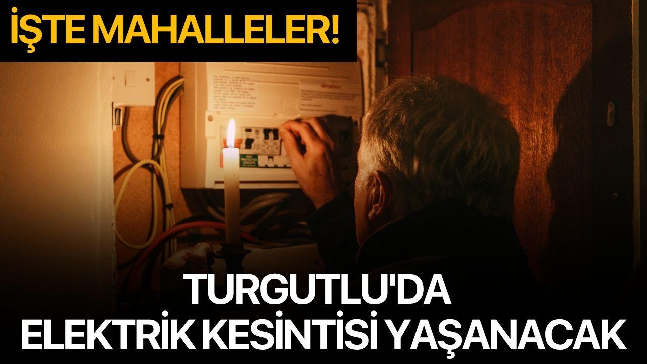 Turgutlu'da  elektrik kesintisi yaşanacak: İşte o mahalleler!