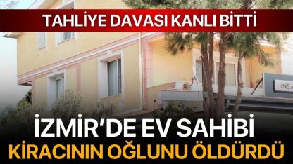Tahliye Davası Kanlı Bitti: İzmir'de ev sahibi kiracının oğlunu öldürdü