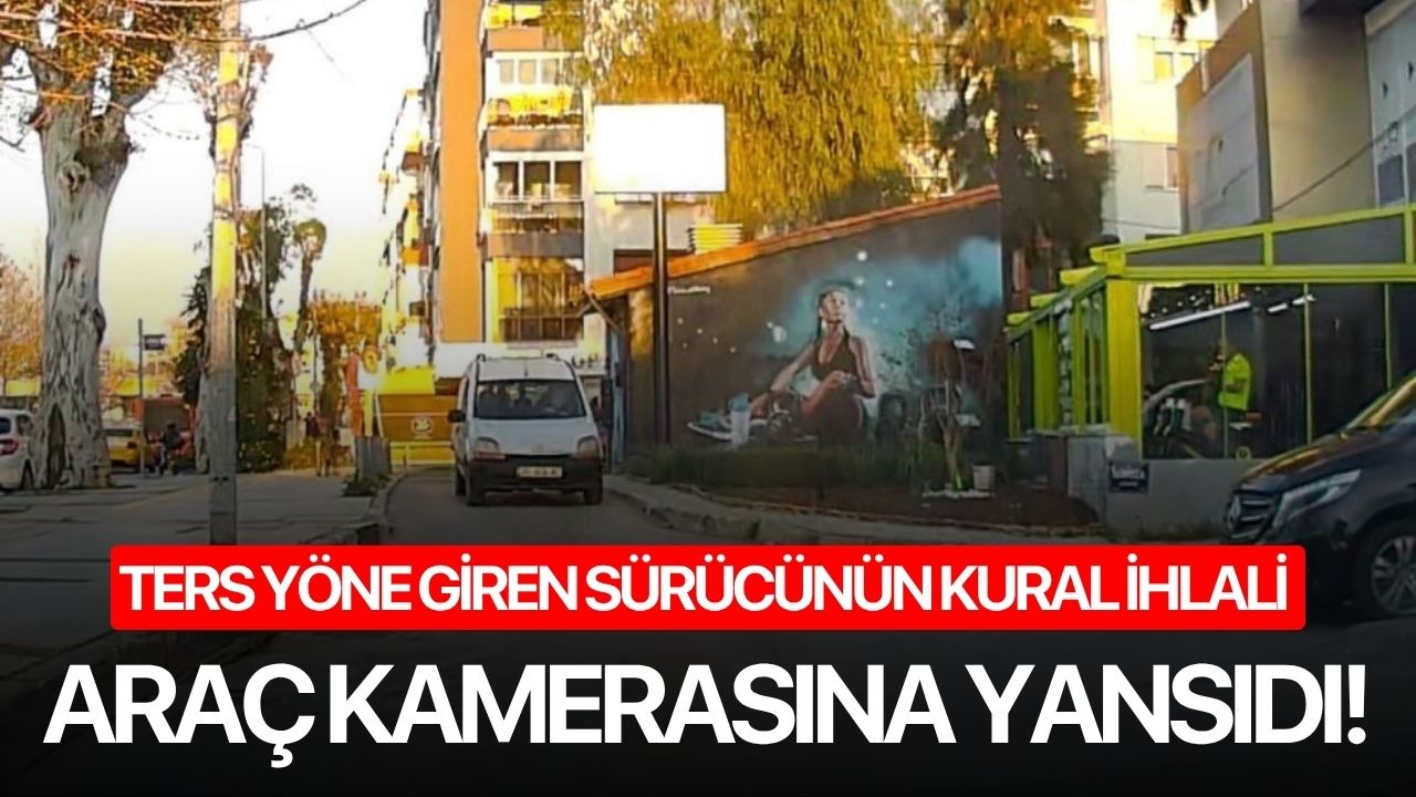 Ters yöne giren sürücünün kural ihlali araç kamerasına yansıdı!