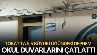 Tokat'ta 5,5 büyüklüğündeki deprem okul duvarlarını çatlattı