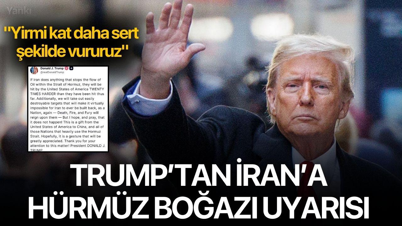 Trump’tan İran’a Hürmüz Boğazı uyarısı: "Yirmi kat daha sert şekilde vururuz"