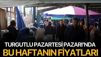 Turgutlu Pazartesi Pazarı’nda Haftanın Fiyatları
