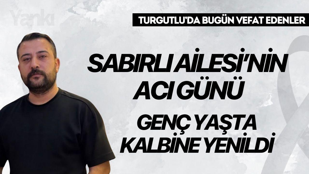 Turgutlu’da Acı Kayıp: Genç Yaşta Kalbine Yenildi!