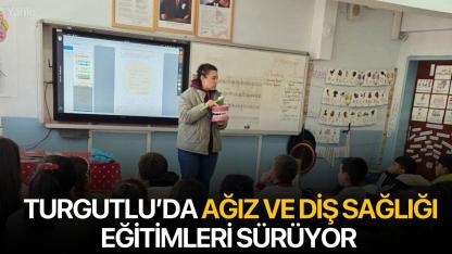 Turgutlu’da Ağız ve Diş Sağlığı Eğitimleri Sürüyor
