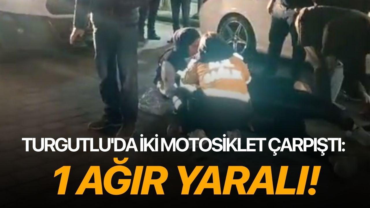 Turgutlu'da iki motosiklet çarpıştı: 1 ağır yaralı!