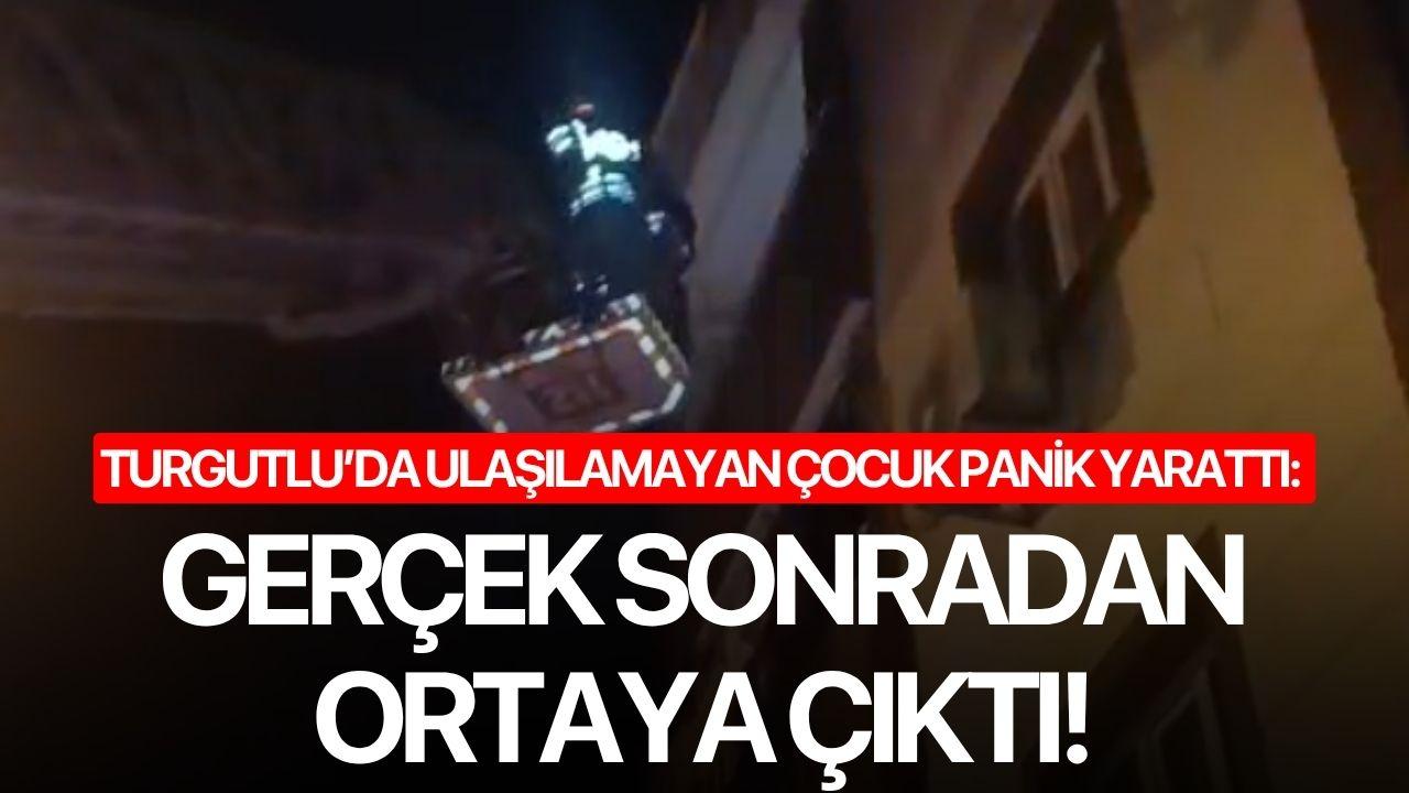 Turgutlu’da Ulaşılamayan Çocuk Panik Yarattı: Gerçek Sonradan Ortaya Çıktı!
