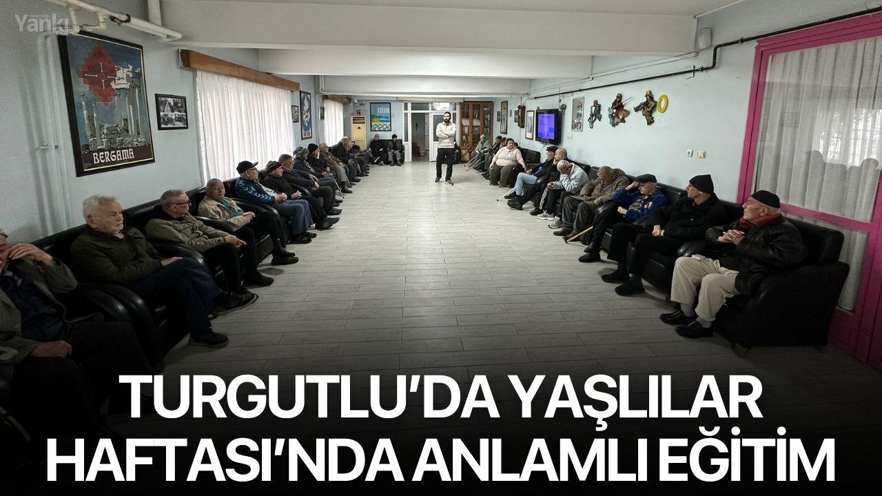 Turgutlu’da Yaşlılar Haftası’nda Anlamlı Eğitim