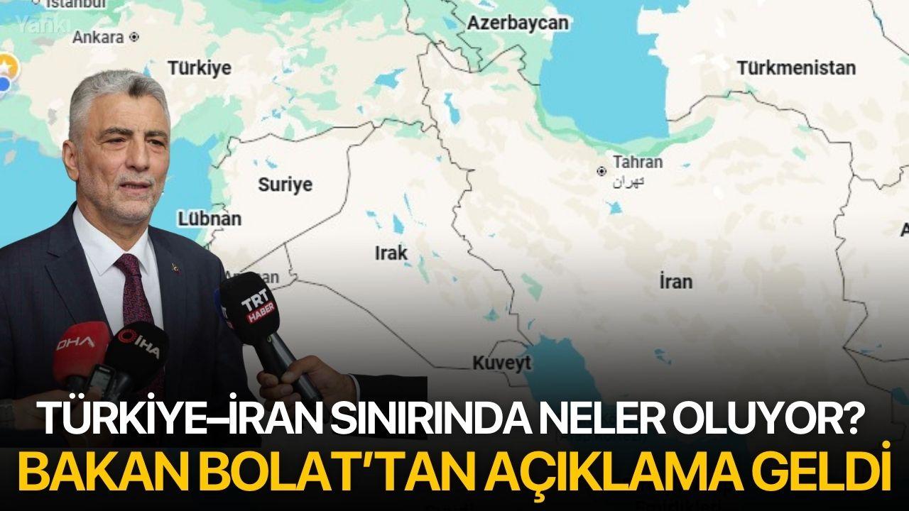 Türkiye–İran Sınırında Neler Oluyor? Bakan Bolat’tan Açıklama Geldi