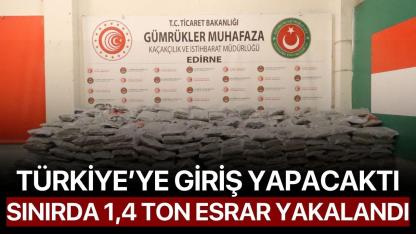 Türkiye’ye giriş yapacaktı: Sınırda 1,4 Ton Esrar Yakalandı