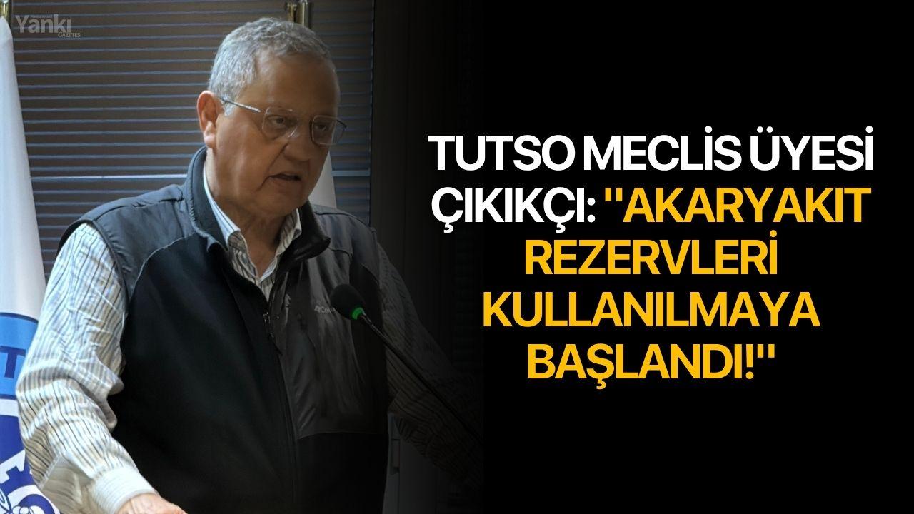 TUTSO Meclis Üyesi Çıkıkçı: 