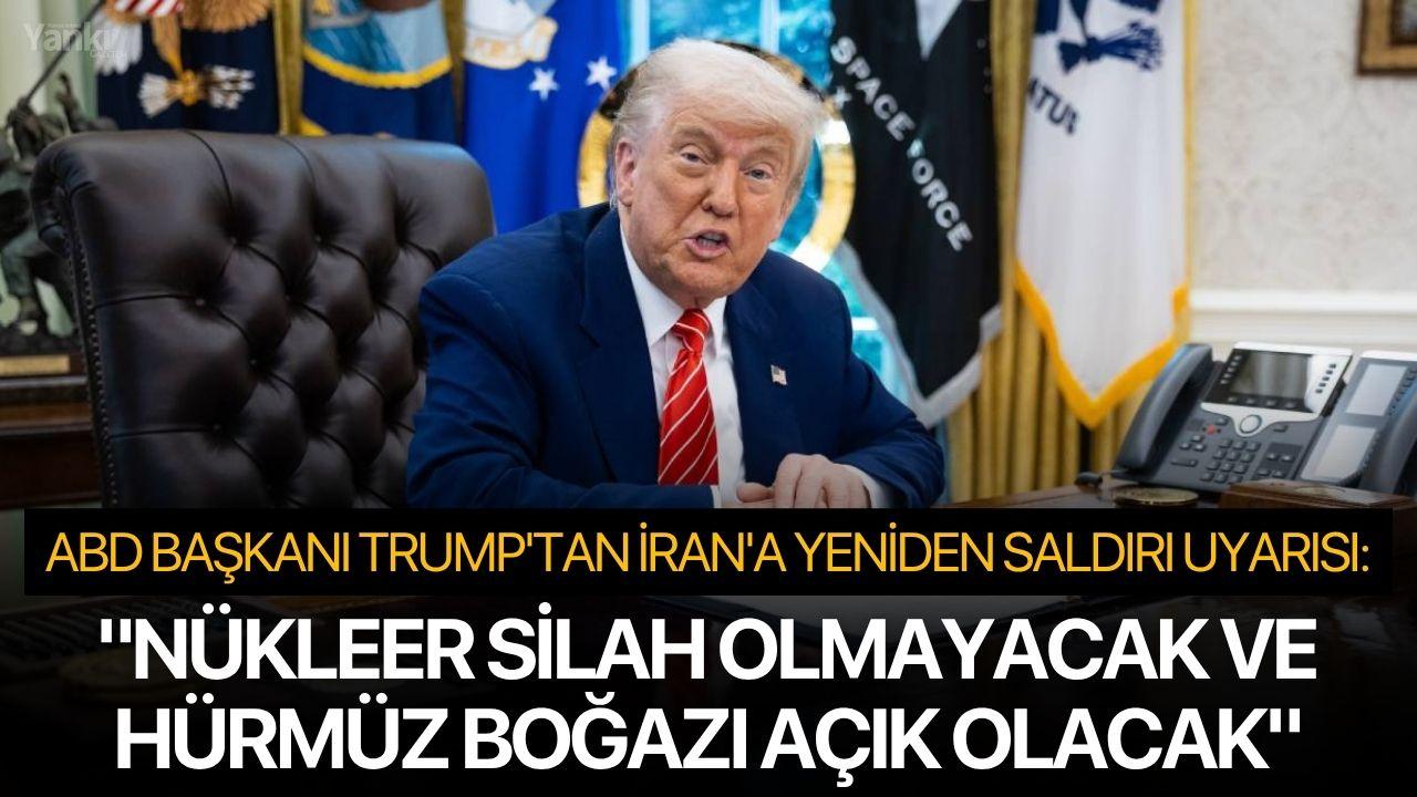 ABD Başkanı Trump'tan İran'a yeniden saldırı uyarısı