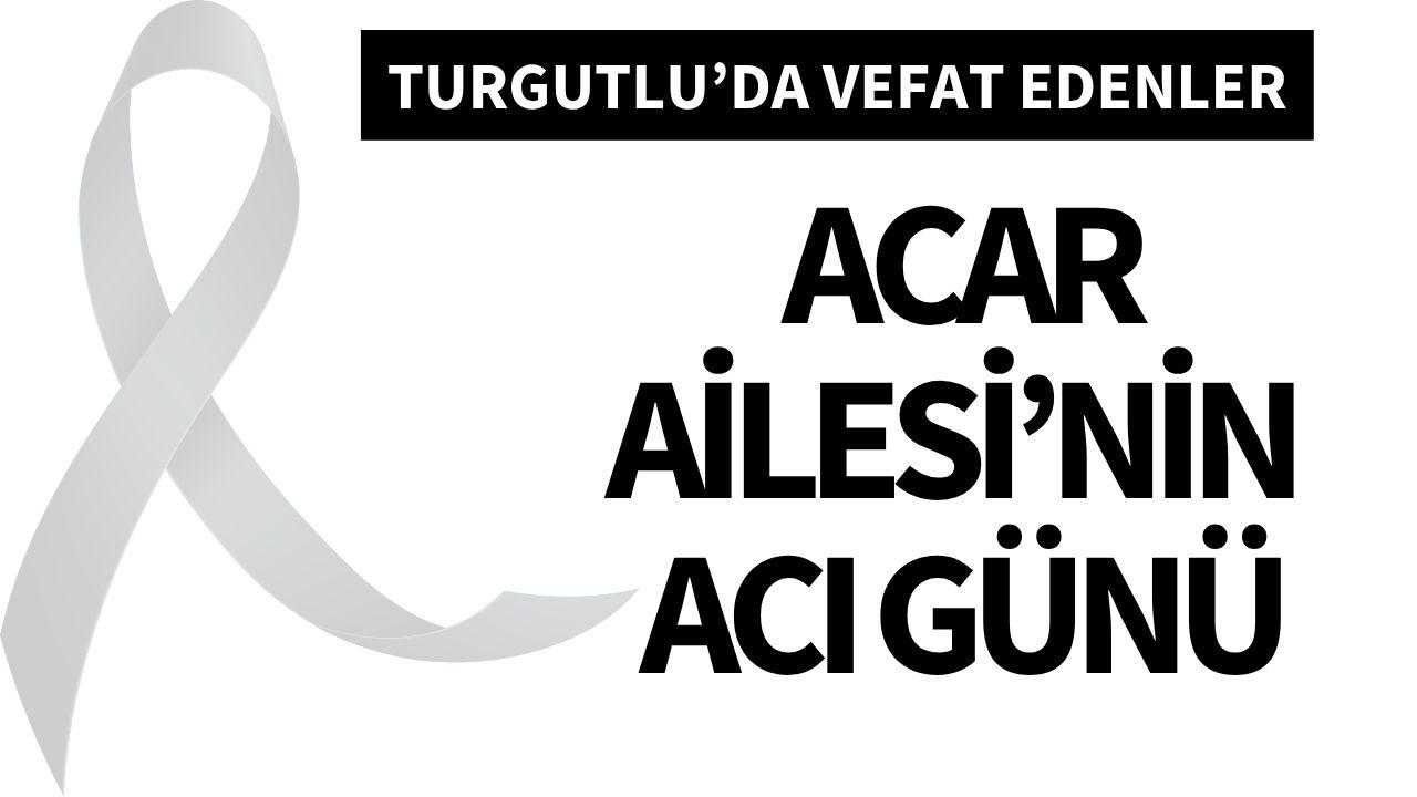 Acar Ailesi'nin acı günü