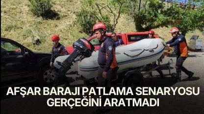 Afşar Barajı patlama senaryosu gerçeğini aratmadı