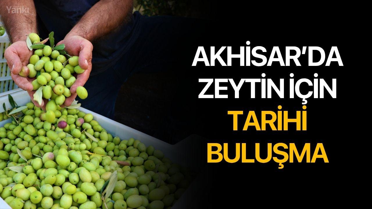Akhisar’da zeytin için tarihi buluşma
