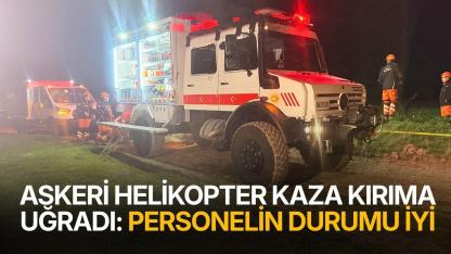 Askeri helikopter kaza kırıma uğradı: Personelin durumu iyi