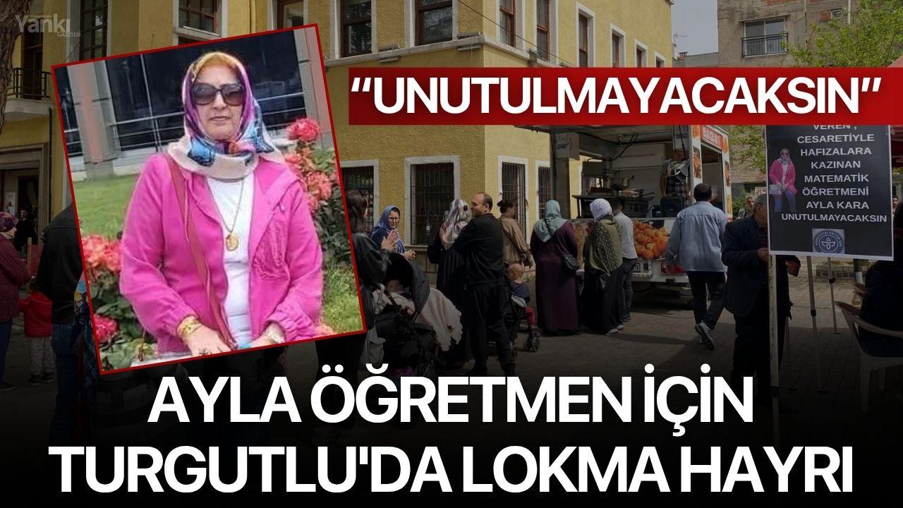 Ayla Öğretmen İçin Turgutlu'da Lokma Hayrı