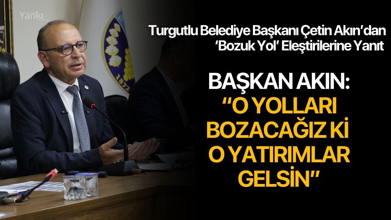 Başkan Akın: “O Yolları Bozacağız ki O Yatırımlar Gelsin”