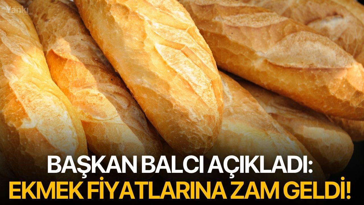 Başkan Balcı açıkladı: Ekmek fiyatlarına zam geldi!