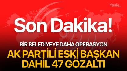 Bir belediyeye daha operasyon! Ak Partili eski başkan gözaltında
