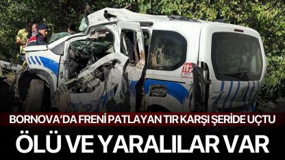 Bornova’da Freni Patlayan Tır Karşı Şeride Uçtu: Ölü ve Yaralılar Var