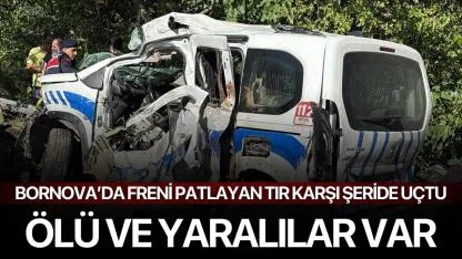 Bornova’da Freni Patlayan Tır Karşı Şeride Uçtu: Ölü ve Yaralılar Var