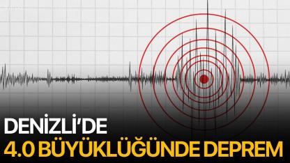 Denizli’de 4.0 büyüklüğünde deprem