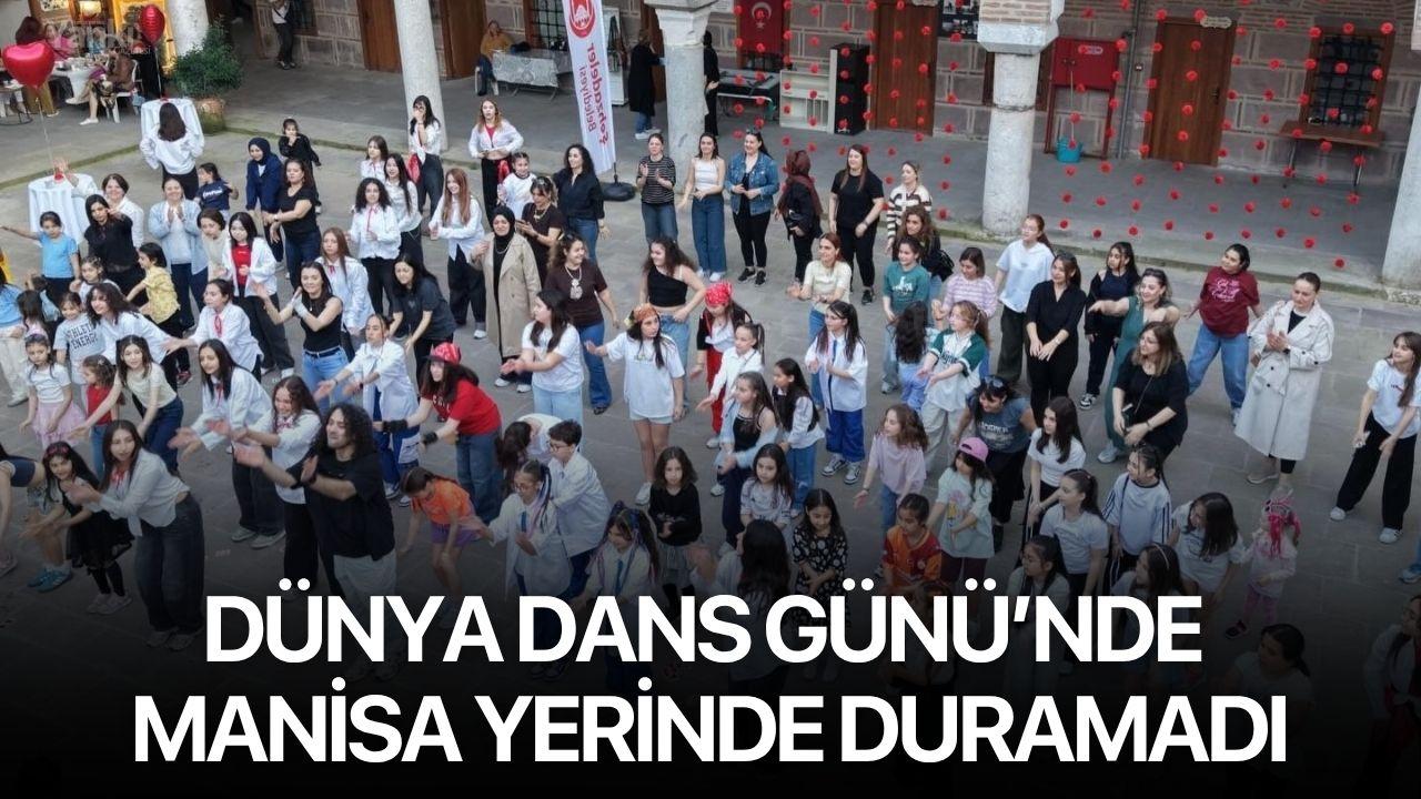 Dünya Dans Günü’nde Manisa Yerinde Duramadı