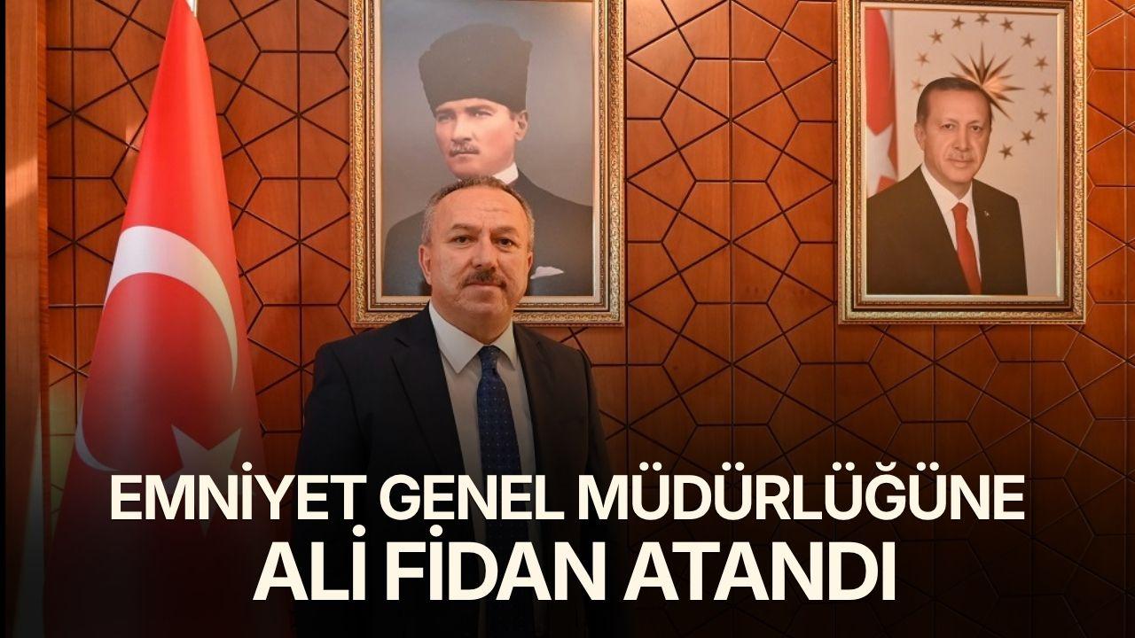 Emniyet Genel Müdürlüğüne Ali Fidan atandı