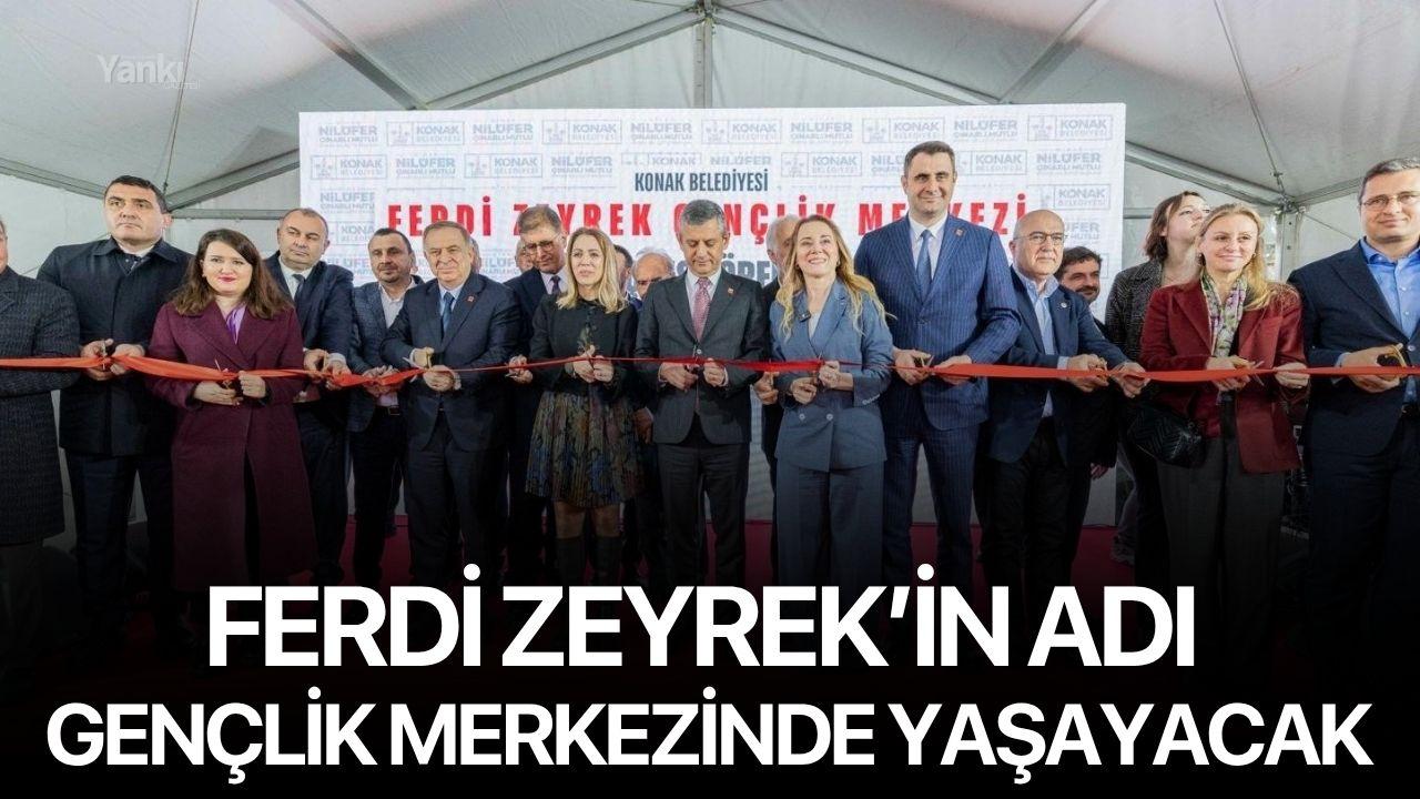 Ferdi Zeyrek’in adı gençlik merkezinde yaşayacak