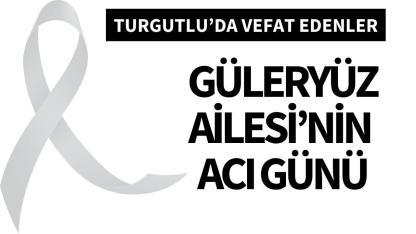 Güleryüz Ailesi’nin acı günü