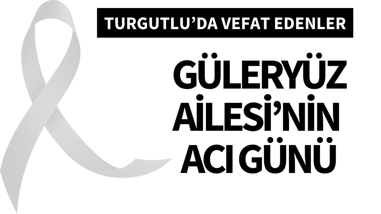 Güleryüz Ailesi’nin acı günü